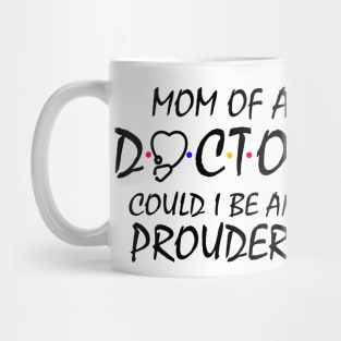 Mom of a Doctor Mug